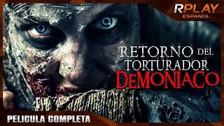 RETORNO DEL TORTURADOR DEMONÍACO  PELICULA DE HORROR EN ESPANOL LATINO [upl. by Akenahs]