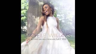 Michelle Williams  Say Yes feat Beyonce amp Kelly Rowland [upl. by Nylla]