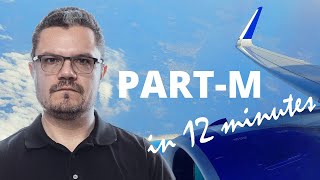 EASA Part M Aviation Regulations  Explained in 12 Minutes [upl. by Atimed994]