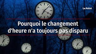 Pourquoi le changement dheure na toujours pas disparu [upl. by Obeng]