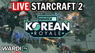 LIVE WARDITV KOREAN ROYALE STARCRAFT 2 TOURNAMENT [upl. by Geoff]