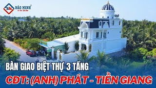 Bàn Giao Biệt Thự 3 Tầng Tân Cổ Điển Tại Tiền Giang  Không Gian Sống Đẳng Cấp Của Anh Phát [upl. by Kempe]