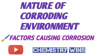 NATURE OF CORRODING ENVIRONMENT FACTORS INFLUENCING CORROSION sadhanadhananjaya CHEMISTRY WINS [upl. by Strander2]