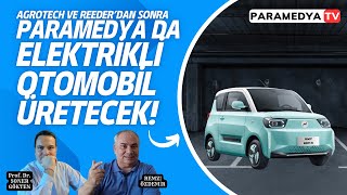 Agrotech ve Reederdan Sonra Paramedya da Elektrikli Araba Üretecek REMZİ ÖZDEMİRSONER GÖKTEN [upl. by Yllek348]