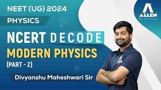 Modern Physics Part2  Important for NEET 2024 Exam 📚  Physics NCERT Decode  ALLEN NEET [upl. by Peterson]