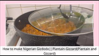 How to make Nigerian GizdodoDodoGizzard Plantain and Gizzard [upl. by Metzgar]