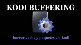 SOLUCIONAR PROBLEMAS DE BUFFERING EN KODIELIMINAR BUFFER [upl. by Mercuri]