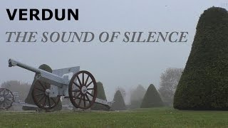 VERDUN 1916 2017  THE SOUND OF SILENCE  100 Jahre später  100 years later  100 ans plus tard [upl. by Enyluqcaj]