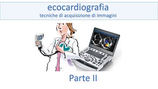 Impariamo lEcocardiografia Acquisizione di immagini ecocardiografiche Parte II [upl. by Kamilah]