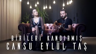 Cansu Eylül Taş  Birileri Kandırmış Aldı Başını Gidiyor Akustik Cover [upl. by Goerke]