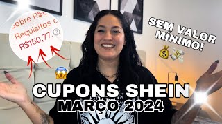 CUPONS DA SHEIN SEM VALOR MÍNIMO PARA USAR EM MARÇO DE 2024 [upl. by Ymmas]