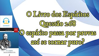 O espírito passa por provas até se tornar puro  Questão 268 Audiobook  livro dos espíritos [upl. by Bing]