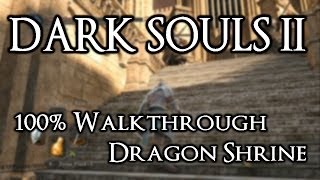 Dark Souls 2 100 Walkthrough 24 Dragon Shrine All Items amp Secrets [upl. by Reni]