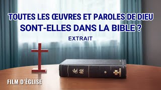 Film chrétien – Toutes les œuvres et paroles de Dieu sontelles dans la Bible  Extrait [upl. by Incrocci]