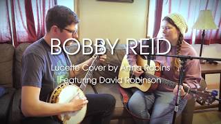 Bobby Reid  Lucette Cover by Anna Robins feat David Robinson [upl. by Adnawed]