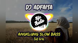 DJ adfaita lirik terbaru  adfaita versi angklung slow bass [upl. by Peonir]