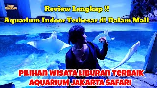 AQUARIUM JAKARTA SAFARI REVIEW TERBARU  AQUARIUM TERBESAR DALAM MALL NEO SOHO [upl. by Patin41]