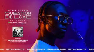 Still Fresh Ft Bamby  QUESTION DE LOVE Amour Noir Saison 2 Audio [upl. by Akiram]