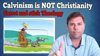 Calvinism is Carrot and Stick Theology TULIP is not Christianity [upl. by Annaeoj904]