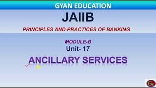 ANCILLARY SERVICES  JAIIB  PRINCIPLES AND PRACTICES OF BANKING  UNIT17  MOD B [upl. by Ydnahs314]