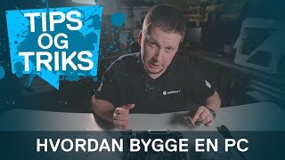 Hvordan bygger man en PC steg for steg  Tips og Triks [upl. by Aika]