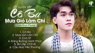 Cô Ba  Mưa Gió Làm Chi  Con Út  Nhạc Trữ Tình Bolero Lâm Hoài Phong Mới Nhất [upl. by Kraus]