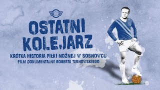 OSTATNI KOLEJARZ Krótka historia piłki nożnej w Sosnowcu PW [upl. by Aniwde]