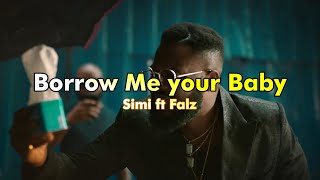 Simi ft Falz  Borrow Me Your Baby Music video  Lyrics [upl. by Ahsilyt]