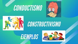 Conductismo y Constructivismo  Ejemplos [upl. by Myke217]