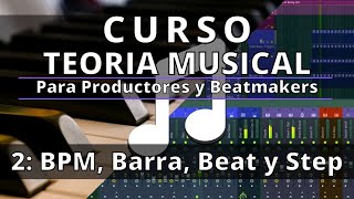 🎵Curso TEORIA MUSICAL  2 BPM Barra Beat y Step  Teoria Musical para Productores y Beatmakers [upl. by Lenrow]