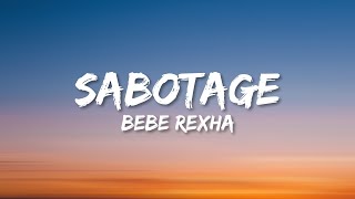 Bebe Rexha  Sabotage Lyrics [upl. by Lebyram622]