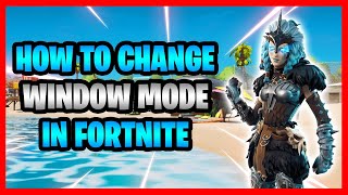 How To Change Window Mode In Fortnite  Switch To FullscreenWindowed FullscreenWindowed Mode [upl. by Nelyak]