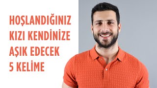 Hoşlandığınız Kızı Kendinize Aşık Edecek 5 Kelime [upl. by Esir]