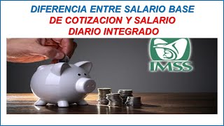 Diferencia entre Salario Base de Cotizacion y Salario Diario Integrado [upl. by Isola]