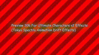 Preview 30b For Ultimate Characters v2 Effects Tokyo Spectra Animation Drift Effects [upl. by Amsirp387]