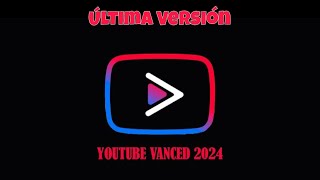 YOUTUBE VANCED 2024 Ultima Version [upl. by Eehtomit]