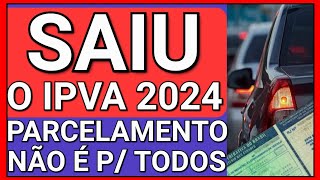 EU AVISEI PARCELAMENTO DO IPVA 2024 NÃO É PARA TODOS ENTENDA [upl. by Eleonore345]