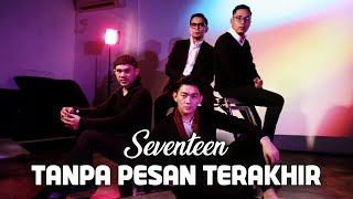 Seventeen  Tanpa Pesan Terakhir [upl. by Scoville]