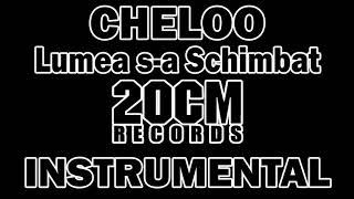 Cheloo  Lumea sa Schimbat INSTRUMENTAL [upl. by Stepha363]