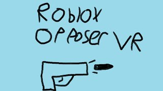 Roblox Opposer VR [upl. by Mit410]