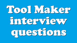 Tool Maker interview questions [upl. by Bullock289]