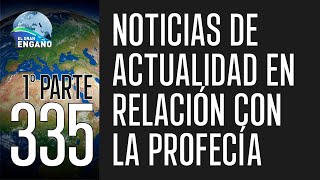 335  Noticias de actualidad en relación con la profecía 1ª Parte [upl. by Roel]