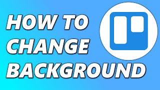 How to Change Trello Board Background 2024 [upl. by Connors]