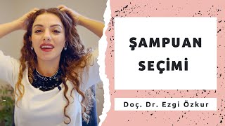 Şampuan Nasıl Seçilir Şampuan Seçimi  Doç Dr Ezgi Özkur [upl. by Roarke]