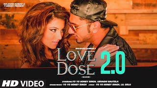 LOVE DOSE 20 Video Yo Yo Honey Singh Urvashi Rautela  Shor  Bhushan Kumar [upl. by Sunny]