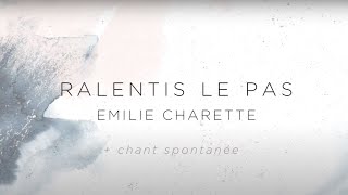 Ralentis le pas amp Louange Spontanée  Émilie Charette [upl. by Willard]