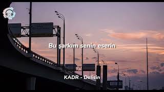 KADR  Delisin LyricsŞarkı Sözleri [upl. by Enyawud]