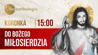 Koronka do Bożego Miłosierdzia Teobańkologia 904 Niedziela [upl. by Ahsaenat]