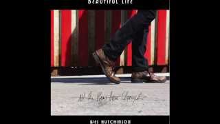 BEAUTIFUL LIFE  Wes Hutchinson featuring Norah Jones  Album Version [upl. by Anirbys]