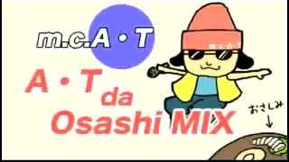 mcA・T  A・T da Osashi MIX [upl. by Maxentia257]